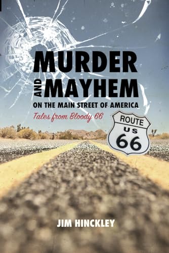 Murder and Mayhem on the Main Street of America: Tales from Bloody 66 von Rio Nuevo Publishers
