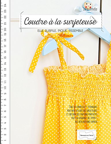 Coudre à la surjeteuse: Elle surfile, pique, assemble von DESSAIN TOLRA