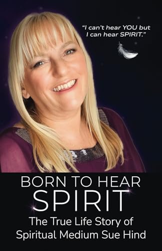 Born to Hear Spirit – The True Life Story of Spiritual Medium Sue Hind von Michael Terence Publishing