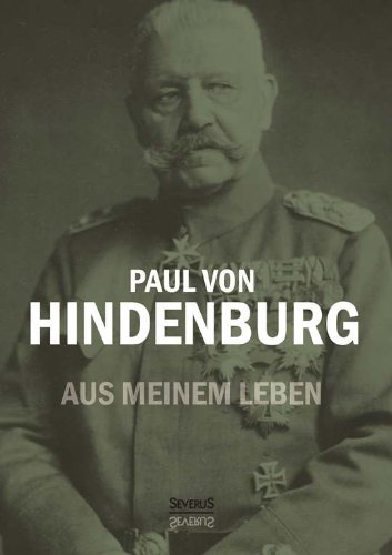 Paul von Hindenburg: Aus meinem Leben