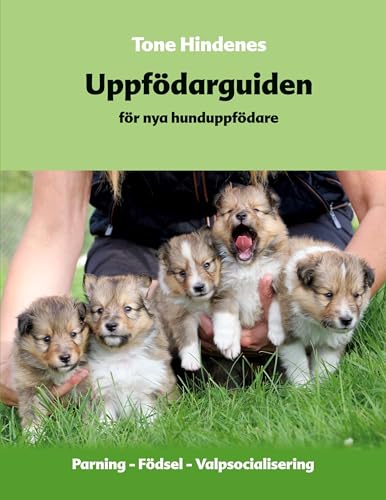 Uppfödarguiden: for nya hunduppfödare Uppfödarguiden: for nya hunduppfödare von Licentia Forlag