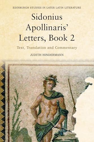 Sidonius Apollinaris’ Letters: Text, Translation and Commentary (2) (Edinburgh Studies in Later Latin Literature, Band 2) von Edinburgh University Press