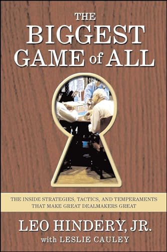 The Biggest Game of All: The Inside Strategies, Tactics, and Temperaments That Make Great Dealmakers Great von Free Press