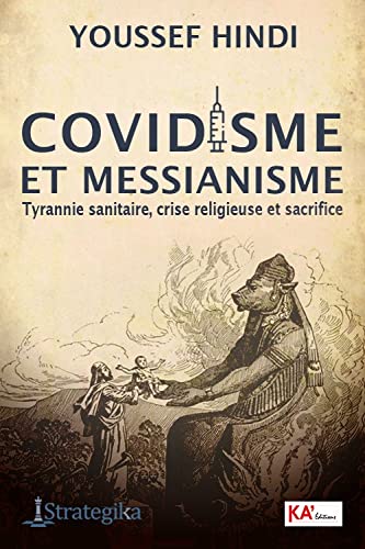 Covidisme et messianisme - tyrannie sanitaire, crise religieuse et sacrifice von ALBOURAQ