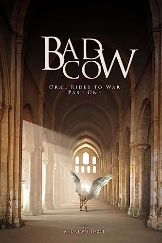 Bad Cow: Oræl Rides to War Book One von CREATESPACE