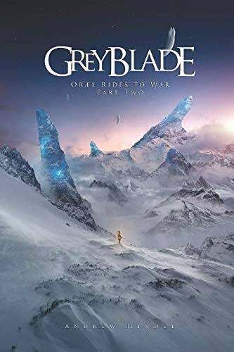 Greyblade: Oræl Rides to War Book Two von CreateSpace Independent Publishing Platform