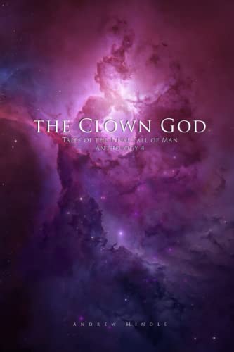 The Clown God: Tales of the Final Fall of Man Anthology 4 von Independently published