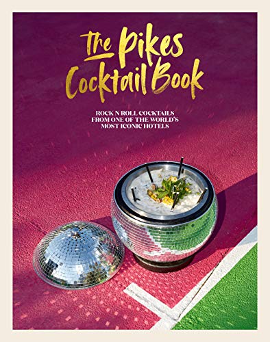 The Pikes Cocktail Book: Rock 'n' Roll Cocktails from One of the World's Most Iconic Hotels von Ryland Peters & Small