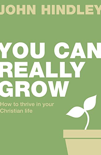 You Can Really Grow: How to Thrive in Your Christian Life (Live Different)