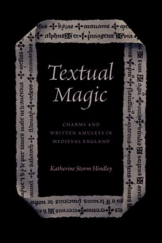 Textual Magic: Charms and Written Amulets in Medieval England von University of Chicago Press