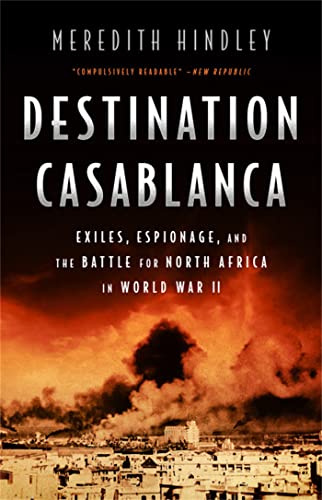 Destination Casablanca: Exile, Espionage, and the Battle for North Africa in World War II von PublicAffairs
