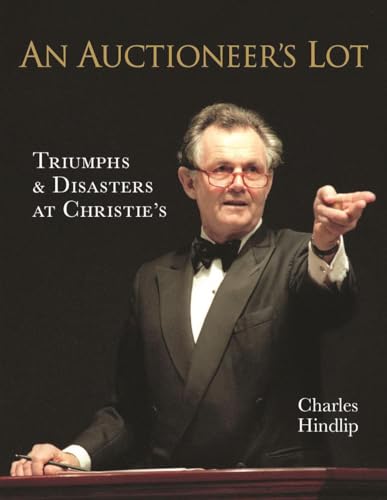 An Auctioneer’s Lot: Triumphs and Disasters at Christie’s von Profile Books(GB)