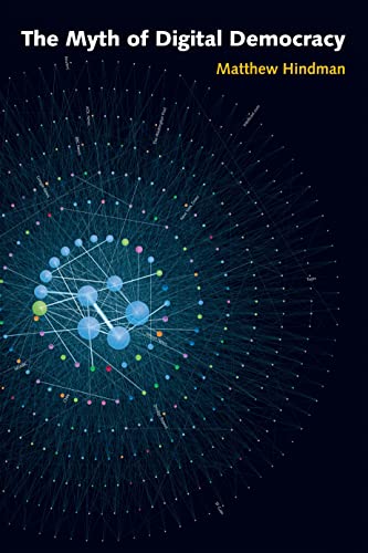 The Myth of Digital Democracy The Myth of Digital Democracy