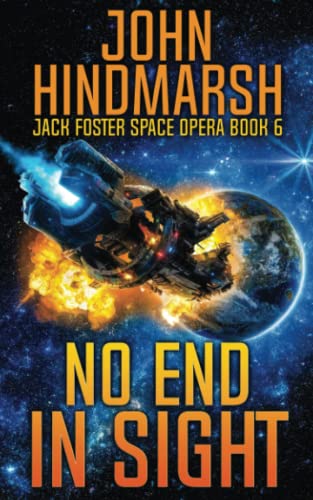 No End In Sight: Jack Foster Space Opera Book 6 (Jack Foster Space Opera Series, Band 6) von John Hindmarsh