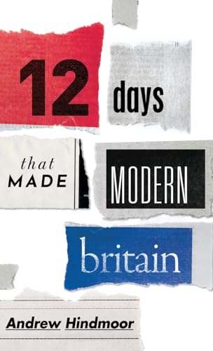 Twelve Days that Made Modern Britain von Oxford University Press
