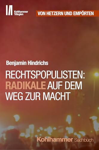 Rechtspopulisten: Radikale auf dem Weg zur Macht (Kohlhammer Trilogien, Band 1) von W. Kohlhammer GmbH
