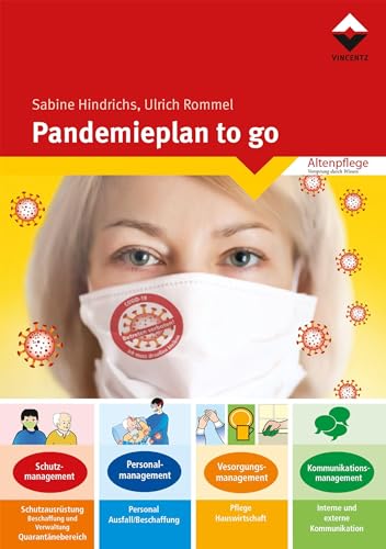 Pandemieplan to go: Schutzmanagement, Personalmanagement, Versorgungsmanagement, Kommunikationsmanagement