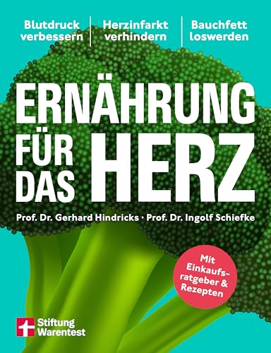 Ernährung für das Herz - Die besten Strategien für ein starkes Herz: Blutdruck verbessern, Herzinfarkt verhindern, Bauchfett loswerden | Mit Einkaufsratgeber & Rezepten von Stiftung Warentest