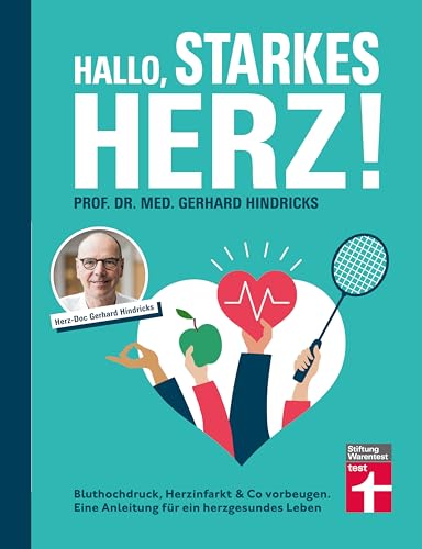 Hallo, starkes Herz! - Ratgeber mit Programm für Fitness, gesunde Ernährung und weniger Stress: Bluthochdruck, Herzinfarkt & Co vorbeugen | Eine Anleitung für ein herzgesundes Leben von Stiftung Warentest