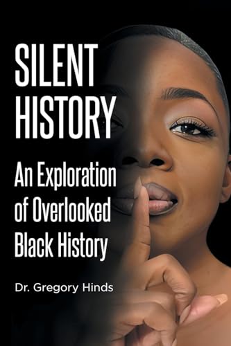 Silent History: An Exploration of Overlooked Black History von Christian Faith Publishing