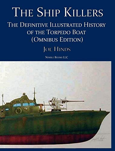 The Ship Killers: The Definitive Illustrated History of the Torpedo Boat von Nimble Books LLC