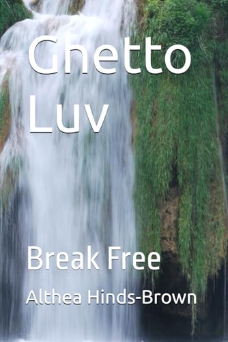 Ghetto Luv: Break Free (2, Band 1) von Independently published