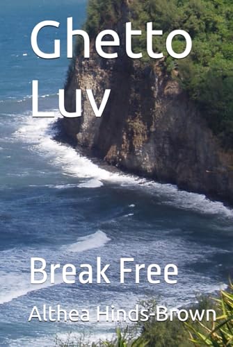 Ghetto Luv: Break Free (2, Band 1) von Independently published