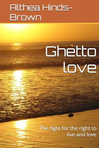 Ghetto love: The fight for the right to live and love von Independently published