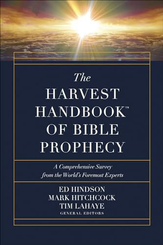 The Harvest Handbook(tm) of Bible Prophecy: A Comprehensive Survey from the World's Foremost Experts