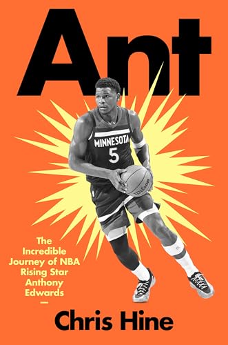 Ant: The Incredible Journey of NBA Rising Star Anthony Edwards von Harper