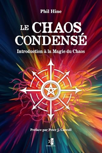Le Chaos Condensé: Introduction à la Magie du Chaos von Unicursal