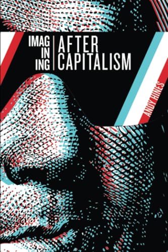 Imagining After Capitalism von Triarchy Press