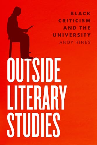Outside Literary Studies: Black Criticism and the University von University of Chicago Press