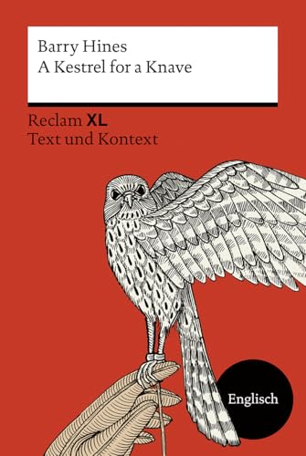 A Kestrel for a Knave. Fremdsprachentexte Reclam XL – Text und Kontext. Niveau B2 (GER): Für Fans von Salingers The Catcher in the Rye (Reclam Fremdsprachentexte XL)