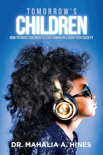 Tomorrow's Children: How to Raise Children to Stay Human in a High-Tech Society