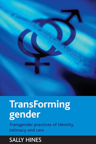 TransForming gender: Transgender Practices of Identity, Intimacy and Care von Policy Press