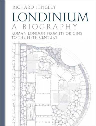 Londinium: A Biography: Roman London from its Origins to the Fifth Century von Bloomsbury Academic