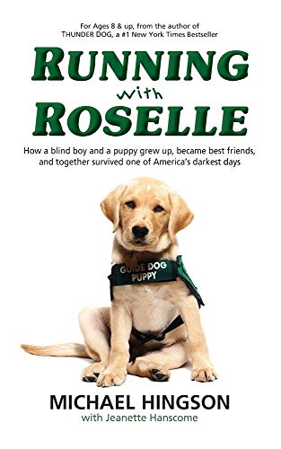 Running With Roselle: How a Blind Boy and a Puppy Grew Up, Became Best Friends, and Together Survived One of America's Darkest Days Running With Roselle: How a Blind Boy and a Puppy Grew Up, Became Best Friends, and Together Survived One of America's Darkest Days