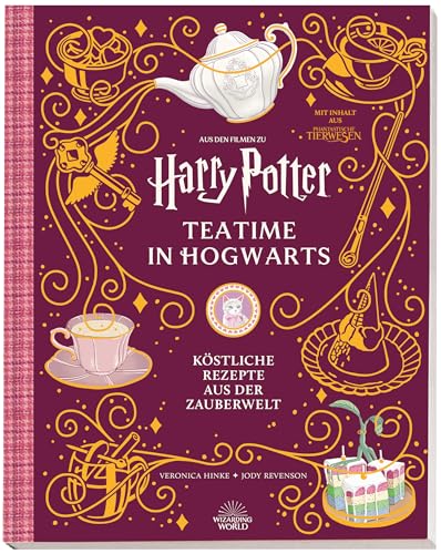 Aus den Filmen zu Harry Potter: Teatime in Hogwarts - Köstliche Rezepte aus der Zauberwelt: mit Inhalten aus Phantastische Tierwesen