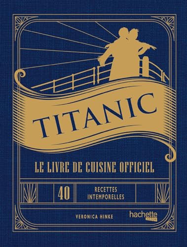 Titanic - Le livre de cuisine officiel: Le livre de cuisine officiel, 40 recettes intemporelles pour chaque occasion Titanic - Le livre de cuisine officiel: Le livre de cuisine officiel, 40 recettes intemporelles pour chaque occasion von HACHETTE HEROES