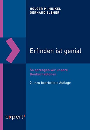 Erfinden ist genial: So sprengen wir unsere Denkschablonen (Reihe Technik)
