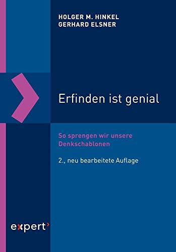 Erfinden ist genial: So sprengen wir unsere Denkschablonen (Reihe Technik)