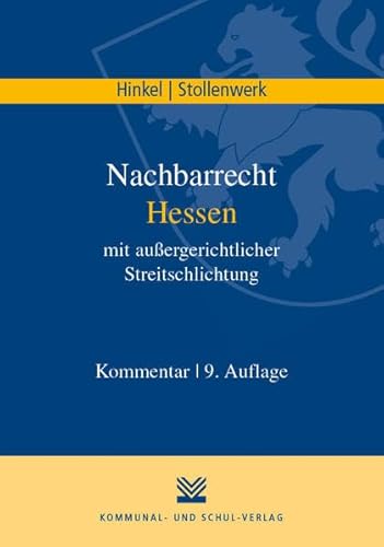 Nachbarrecht Hessen mit außergerichtlicher Streitschlichtung: Kommentar von Kommunal-u.Schul-Verlag