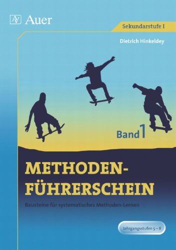 Methodenführerschein, Band 1 für Klasse 5-8: Bausteine für systematisches Methoden-Lernen