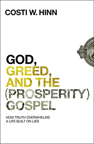 God, Greed, and the (Prosperity) Gospel: How Truth Overwhelms a Life Built on Lies von Zondervan