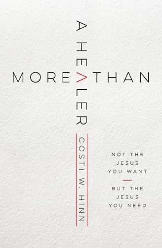 More Than a Healer: Not the Jesus You Want, but the Jesus You Need von Zondervan