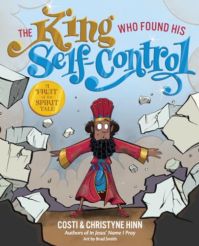 The King Who Found His Self-Control (Fruit-Of-The-Spirit Tale)