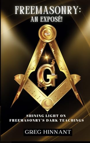 Freemasonry: An Exposé!: Shining Light on Freemasonry's Dark Teachings von Deeper Revelation Books