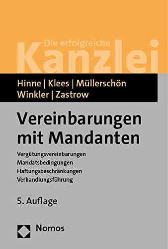 Vereinbarungen mit Mandanten: Vergütungsvereinbarungen | Mandatsbedingungen | Haftungsbeschränkungen | Verhandlungsführung von Nomos Verlagsges.MBH + Co