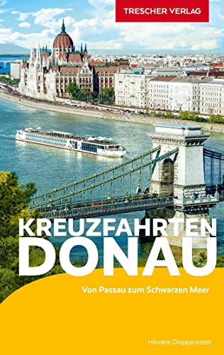 Reiseführer Kreuzfahrten Donau: Von Passau zum Schwarzen Meer (Trescher-Reiseführer) von Trescher Verlag